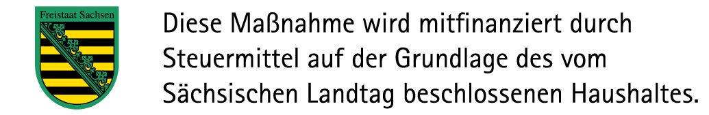 Diese Maßnahme wird mitfinanziert durch Steuermittel auf der Grundlage des vom Sächsischen Landtag beschlossenen Haushaltes.